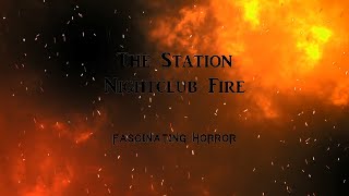 The Station Nightclub Fire  A Short Documentary  Fascinating Horror [upl. by Ferna817]