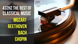 Best Classical Music 432Hz 》Mozart • Beethoven • Bach • Chopin 》Piano Violin amp Orchestral [upl. by Adeehsar]